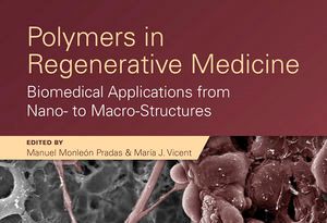 "Polymers in Regenerative Medicine": un repaso de las aplicaciones biomédicas de los polímeros en Medicina Regenerativa